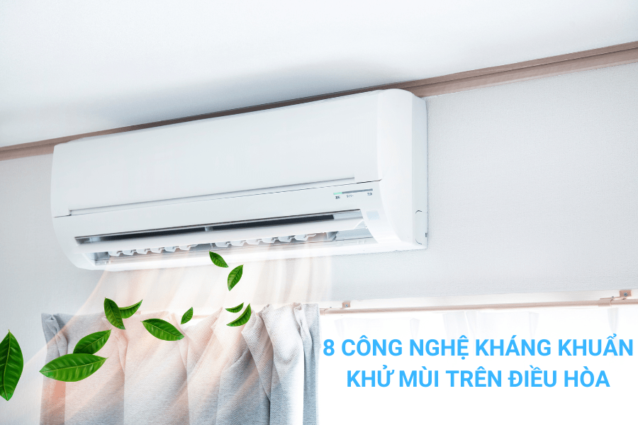 8 Công nghệ kháng khuẩn khử mùi trên điều hòa