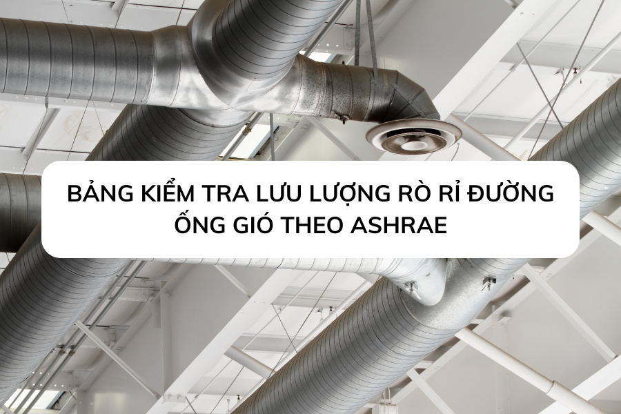 Bảng kiểm tra lưu lượng rò rỉ đường ống gió theo ASHRAE