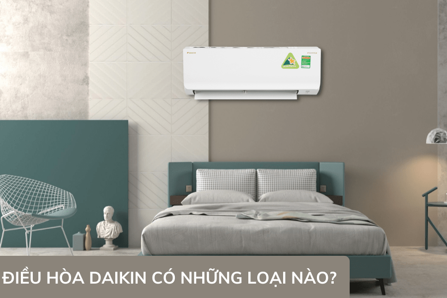 Điều hòa Daikin có những loại nào