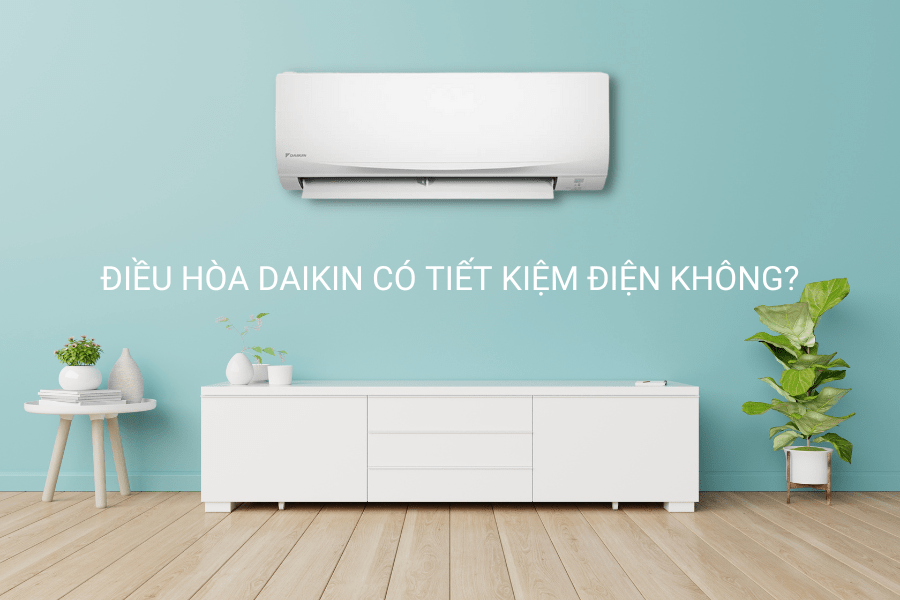 Điều hòa Daikin có tiết kiệm điện không