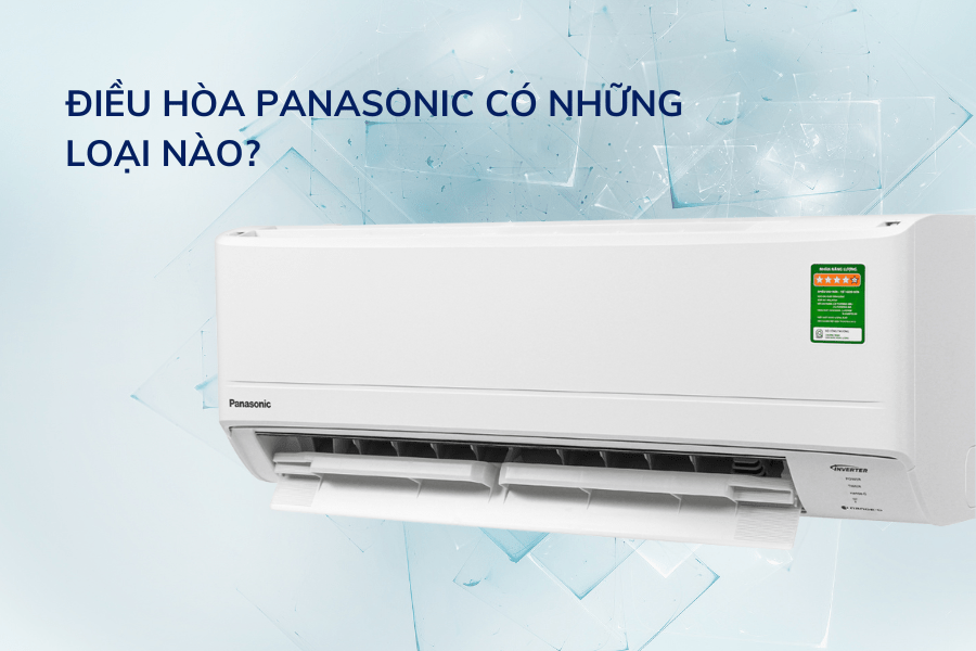 Điều hòa Panasonic có những loại nào