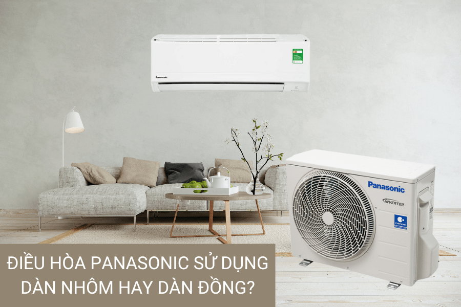 Điều hòa Panasonic sử dụng dàn nhôm hay dàn đồng