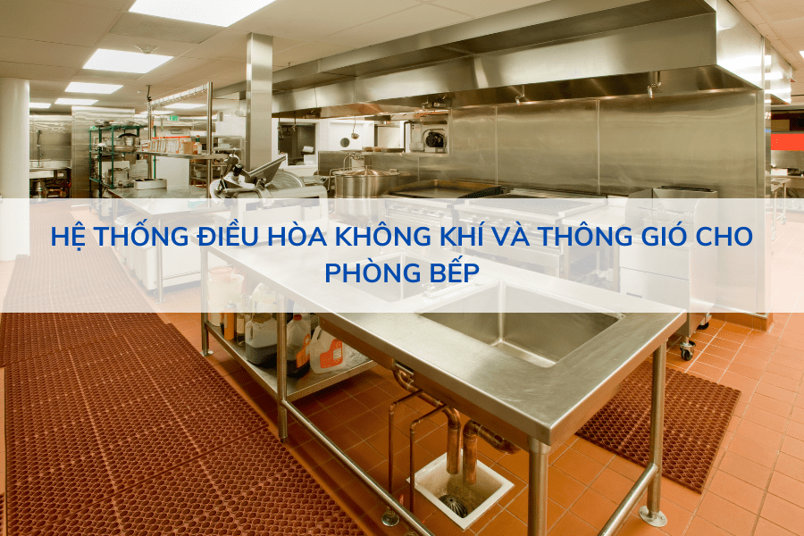 Hệ thống điều hòa không khí và thông gió cho phòng bếp