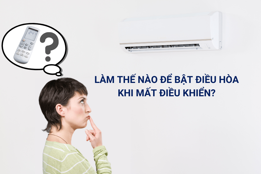 Làm thế nào để bật điều hòa khi mất điều khiển