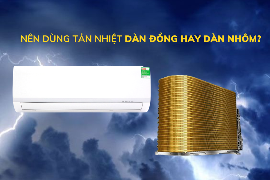 Nên dùng điều hòa dàn đồng hay dàn nhôm? Loại nào tốt hơn?