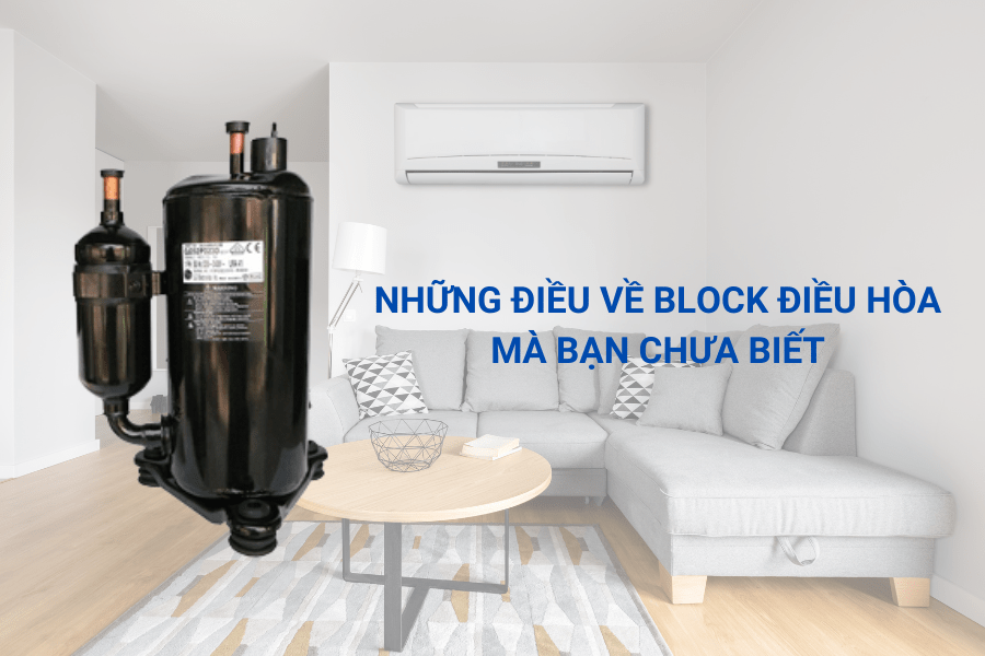 Những điều về block điều hòa mà bạn chưa biết
