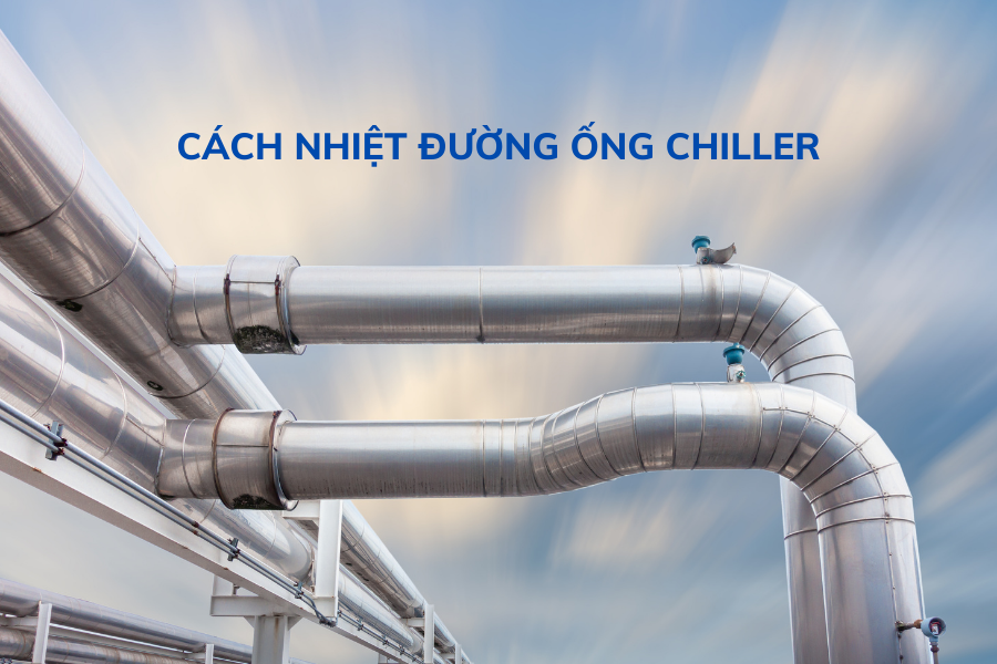 Cách nhiệt đường ống Chiller, Boiler