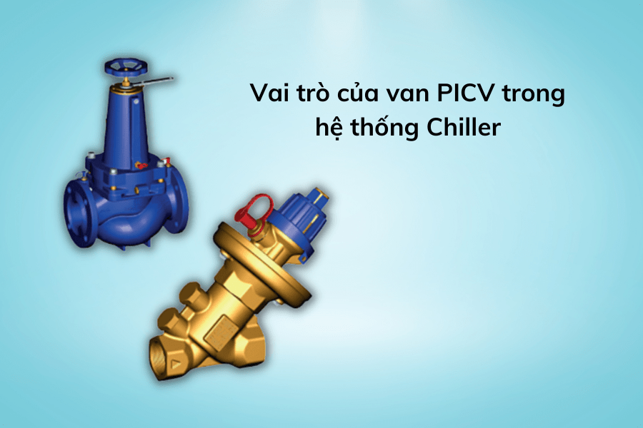 vai-tro-cua-van-picv-trong-he-thong-chiller