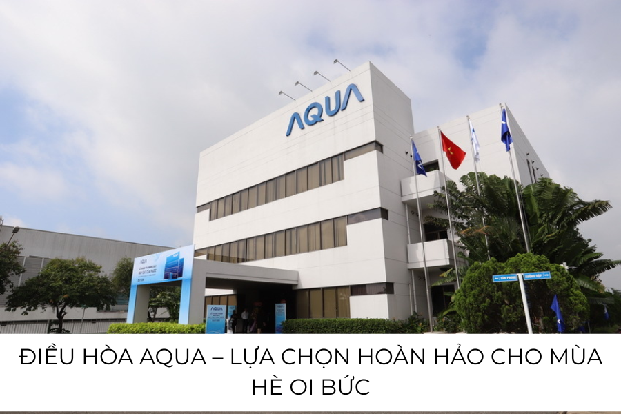 Điều Hòa Aqua – Lựa chọn hoàn hảo cho mùa hè oi bức