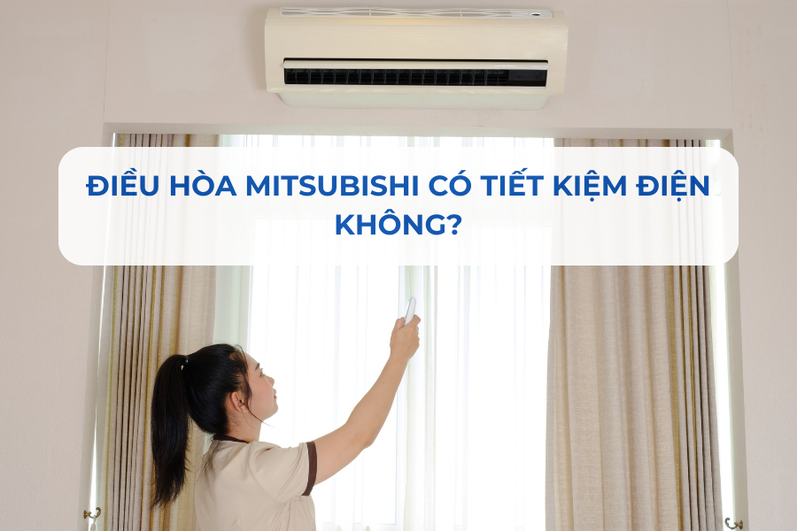 Điều hòa Mitsubishi có tiết kiệm điện không